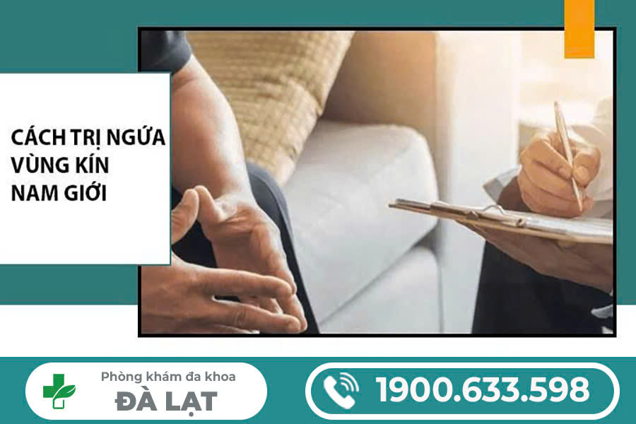 NGỨA MÉP VÙNG KÍN NAM LÀ GÌ? NGUYÊN NHÂN VÀ CÁCH ĐIỀU TRỊ HIỆU QUẢ